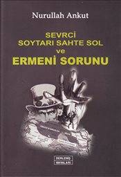 Sevrci Soytarı Sahte Sol Ve Ermeni Sorunu