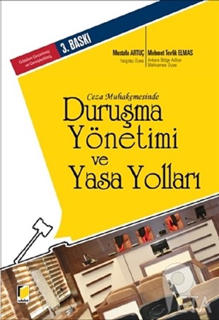 Ceza Muhakemesinde Duruşma Yönetimi ve Yasa Yolları