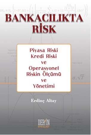 Bankacılıkta Risk Piyasa Riski Kredi Riski Ve Operasyonel Riskin Ölçümü Ve Yönetimi