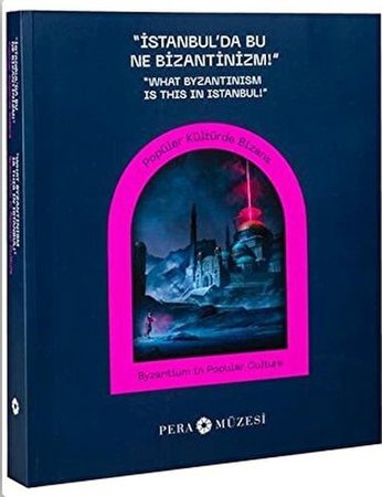 İstanbulda Bu Ne Bizantinizm-Popüler Kült Bizans