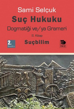 Suç Hukuku Dogmatiği ve/ya Grameri II. Kitap - Suçbilim