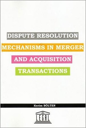 Dispute Resolution Mechanisms In Merger And Acquisıtion Transactions