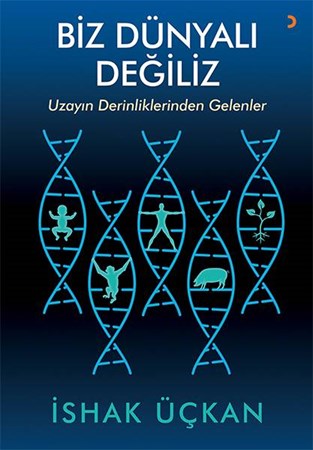 Biz Dünyalı Değiliz Uzayın Derinliklerinden Gelenler