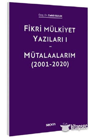 Fikri Mülkiyet Yazıları 1 Mütalaalarım 2001-2020