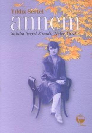 Annem Sabiha Sertel Kimdi, Neler Yazdı