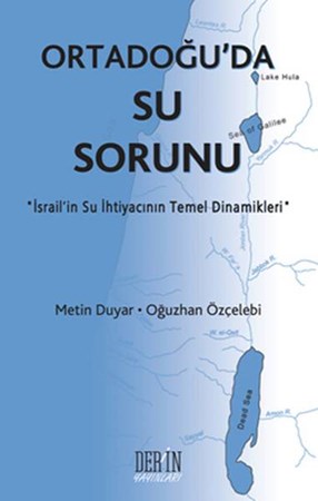 Ortadoğu'da Su Sorunu İsrail'in Su İhtiyacının Temel Dinamikleri