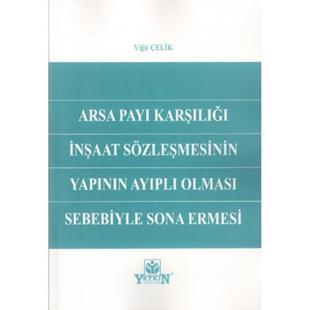 Arsa Payı Karşılığı İnşaat Sözleşmesinin Yapının Ayıplı Olması Sebebiyle Sona Ermesi