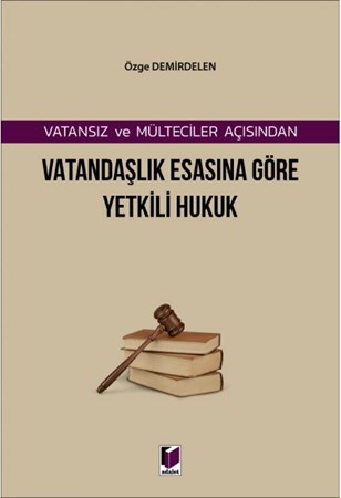 Vatansız ve Mülteciler Açısından Vatandaşlık Esasına Göre Yetkili Hukuk