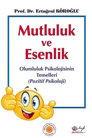 Mutluluk ve Esenlik: Olumluluk Psikolojisinin Temelleri-Pozitif Psikoloji