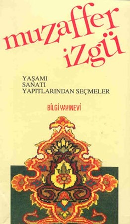 Muzaffer İzgü Yaşamı, Sanatı, Yapıtlarından Seçmeler
