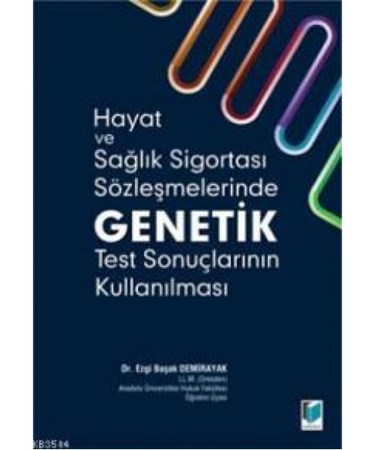 Hayat Ve Sağlık Sigortası Sözleşmelerinde Genetik Test Sonuçlarının Kullanılması