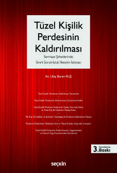Tüzel Kişilik Perdesinin Kaldırılması  (Sermaye Şirketlerinde Sınırlı Sorumluluk İlkesinin İstisnası)
