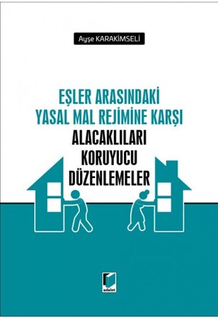 Eşler Arasındaki Yasal Mal Rejimine Karşı Alacaklıları Koruyucu Düzenlemeler