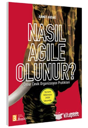Nasıl Agile Olunur? Cesur Çevik Organizasyon Pratikler / Scrum Kılavuzu 2020 Uyumlu