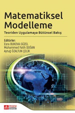 Matematiksel Modelleme Teoriden Uygulamaya Bütünsel Bakış