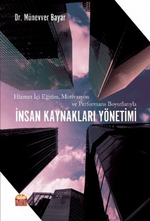 Hizmet İçi Eğitim, Motivasyon Ve Performans Boyutlarıyla İnsan Kaynaklari Yönetimi