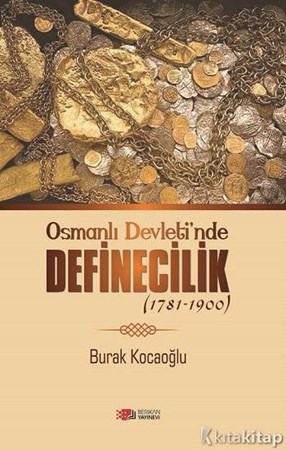 Osmanlı Devleti’nde Definecilik (1781-1900)