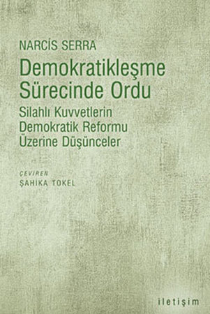Demokratikleşme Sürecinde Ordu  Silahlı Kuvvetlerin Demokratik Reformu Üzerine Düşünceler