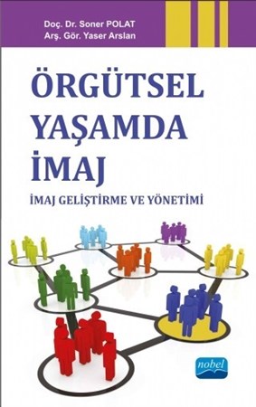 Örgütsel Yaşamda İmaj: İmaj Geliştirme Ve Yönetimi