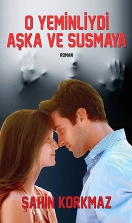 O Yeminliydi Aşka Ve Susmaya