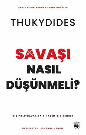 Savaşı Nasıl Düşünmeli? - Dış Politikaya Dair Kadim Bir Rehber