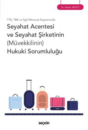 Seyahat Acentesi ve Seyahat Şirketinin (Müvekkilinin) Hukuki Sorumluluğu