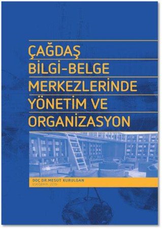 Çağdaş Bilgi Belge Merkezlerinde Yönetim Ve Organizasyon