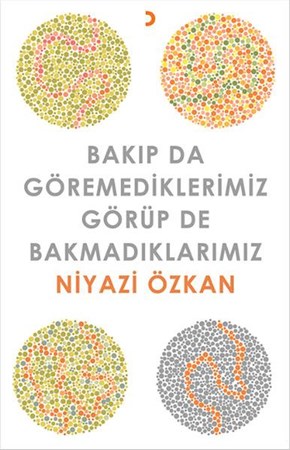 Bakıp Da Göremediklerimiz Görüp De Bakmadıklarımız