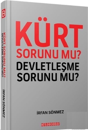 Kürt Sorunu mu? Devletleşme Sorunu mu?