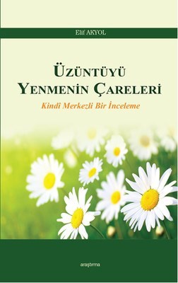 Üzüntüyü Yenmenin Çareleri Kindi Merkezli Bir İnceleme