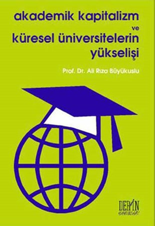 Akademik Kapitalizm Ve Küresel Üniversitelerin Yükselişi