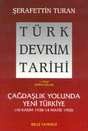 Türk Devrim Tarihi 4. Kitap - Çağdaşlık Yolunda Yeni Türkiye (Birinci Bölüm)