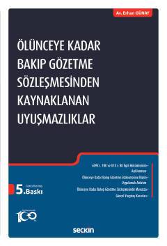 Ölünceye Kadar Bakıp Gözetme Sözleşmesinden Kaynaklanan Uyuşmazlıklar 5. Baskı