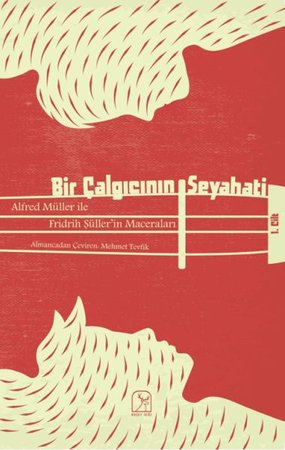 Bir Çalgıcının Seyahati 1.Cilt - Alfred Müller İle Fridrih Şüller'in Maceraları