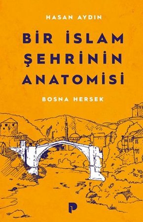 Bir İslam Şehrinin Anatomisi Bosna Hersek