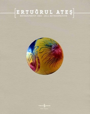 Ertuğrul Ateş Retrospektif 1983 2011
