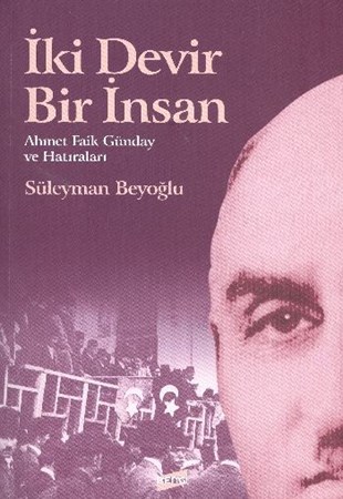 İki Devir Bir İnsan Ahmet Faik Günday Ve Hatıraları