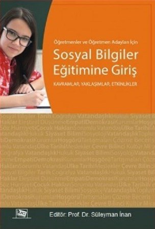 Öğretmenler Ve Öğretmen Adayları Için Sosyal Bilgiler Eğitimine Giriş