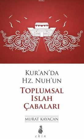 Kur’an’da Hz. Nuh’un Toplumsal Islah Çabaları