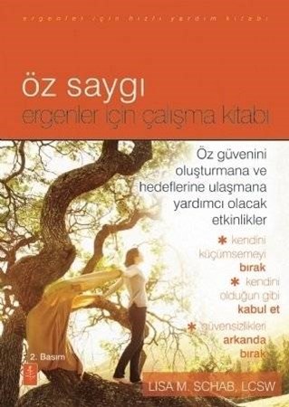 Öz Saygi - Ergenler İçin Çalişma Kitabi - The Self-Esteem Workbook For Teens