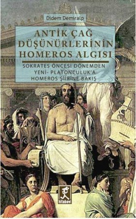 Antik Çağ Düşünürlerinin Homeros Algısı Sokrates Öncesi Dönemden Yeni Platonculuk'a Homeros Şii