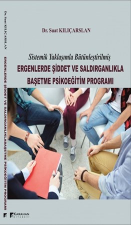Sistematik Yaklaşımla Bütünleştirilmiş Ergenlerde Şiddet Ve Saldırganlıkla Başetme Psikoeğitim Progr