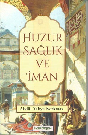 Huzur Sağlık Ve İman