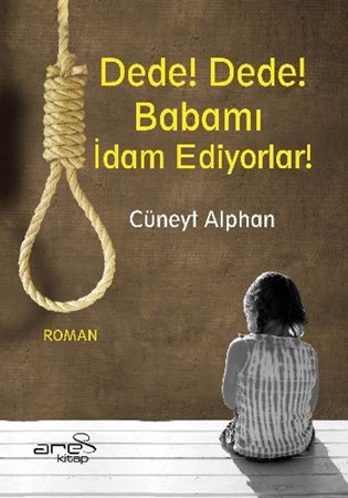 Dede Dede Babamı İdam Ediyorlar
