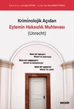Kriminolojik Açıdan Eylemin Haksızlık Muhtevası (Unrecht)