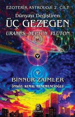 Dünyayı Değiştiren Üç Gezegen: Uranüs, Neptün, Plüton-Ezoterik Astroloji 2. Cilt