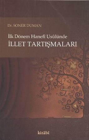 İlk Dönem Hanefi Usulünde İllet Tartışmaları