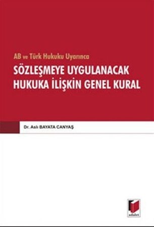 Ab Ve Türk Hukuku Uyarınca Sözleşmeye Uygulanacak Hukuka İlişkin Genel Kural