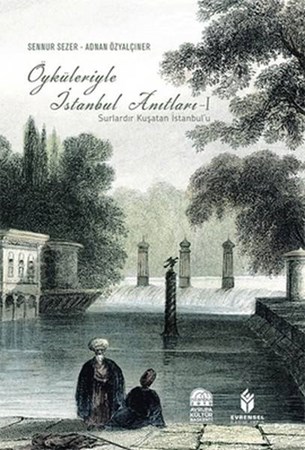 Öyküleriyle İstanbul Anıtları 1 Sulardır Kuşatan İstanbul'u