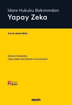 İdare Hukuku BakımındanYapay Zeka İdarenin Faaliyetleri, Yapay Zekalı İdari İşlemler ve Sorumluluk